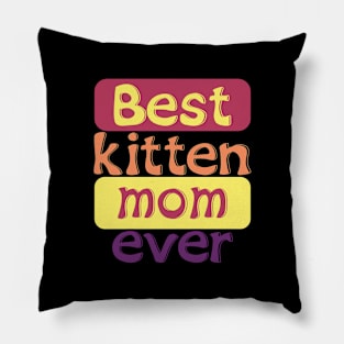 best kitten mom ever Pillow