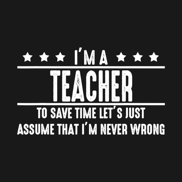 Teacher Never Wrong  Teacher Shirt Gift For Teacher by marjaalvaro