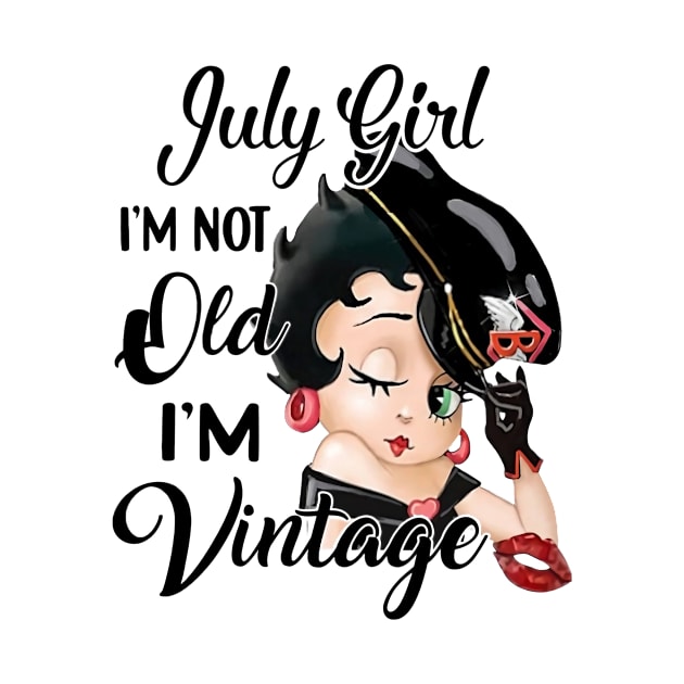 July Girl I'm Not Old I'm Vintage by Minkey