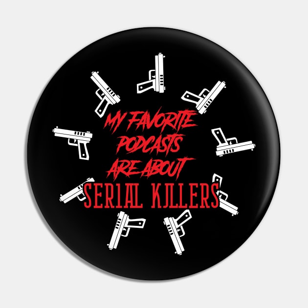 Favorite Podcasts Serial Killers Guns Murder Creepy Pin by Mellowdellow