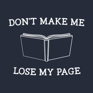Don't make me lose my page book T-Shirt