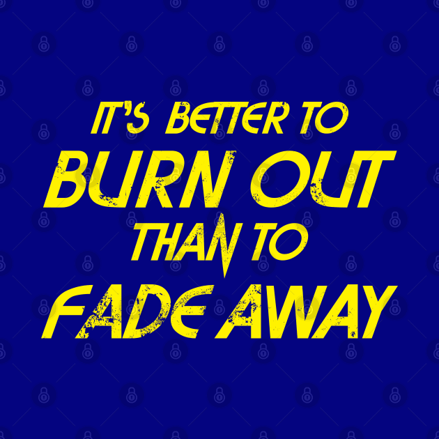 Better to Burn out - Yellow text by Hotshots