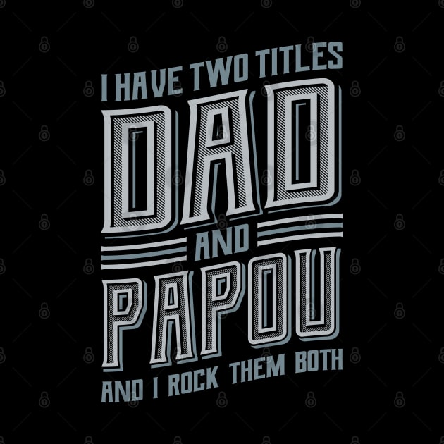 I have Two Titles Dad and Papou by aneisha