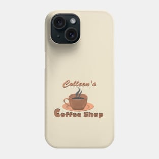 Colleen's Coffee Shop Phone Case