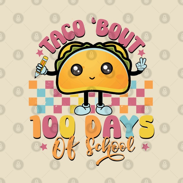 Taco about 100 Days of School -Funny Kawaii Taco by ARTSYVIBES111