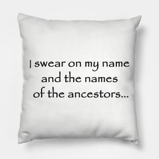 i swear on my name and the names of the ancestors Pillow