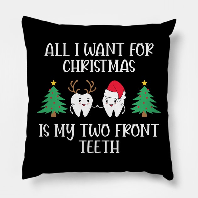 All I want for Christmas is my two Front Teeth Funny Christmas Quote Pillow by BadDesignCo