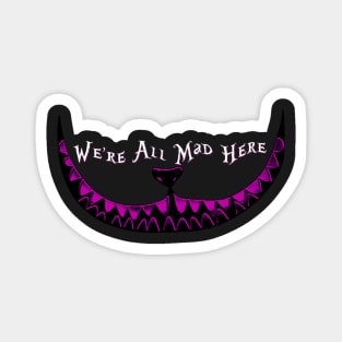 We're All Mad Here Magnet