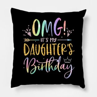 Omg It'S My Daughter'S Birthday Happy Bday Tie Dye Mom Dad Pillow