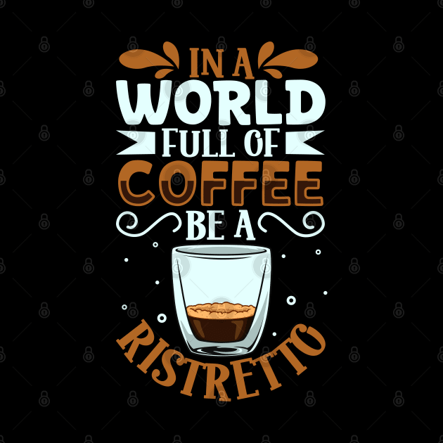 Be a Ristretto - coffee lover by Modern Medieval Design