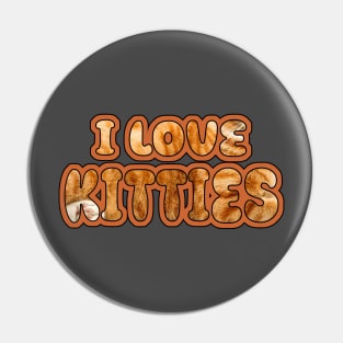 I love kitties Pin