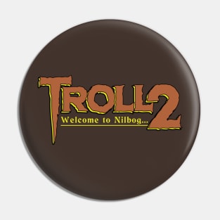 Troll 2: Welcome to Nilbog Pin