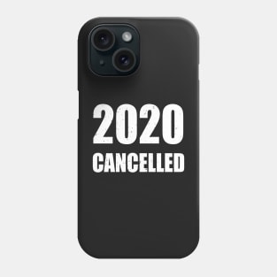 2020 Cancelled Whole Year Funny Phone Case