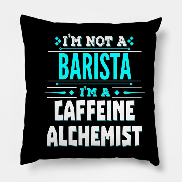 Barista Funny Job Title - Caffeine Alchemist Pillow by Ashley-Bee