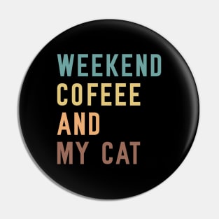 Weekends Coffee And My cat lover Pin