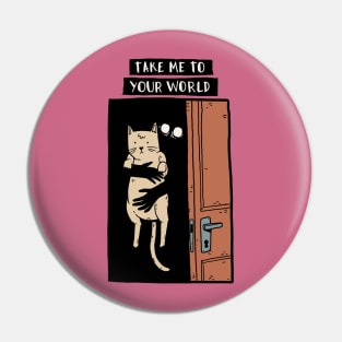 Take me to your World Pin