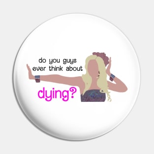 cute barbie - Do you Guys ever think about Dying Pin
