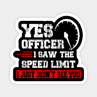 Yes Officer I Saw The Speed Limit Car Guy Car Enthusiast Magnet