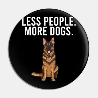 Less People More Dogs German Shepherd Pin