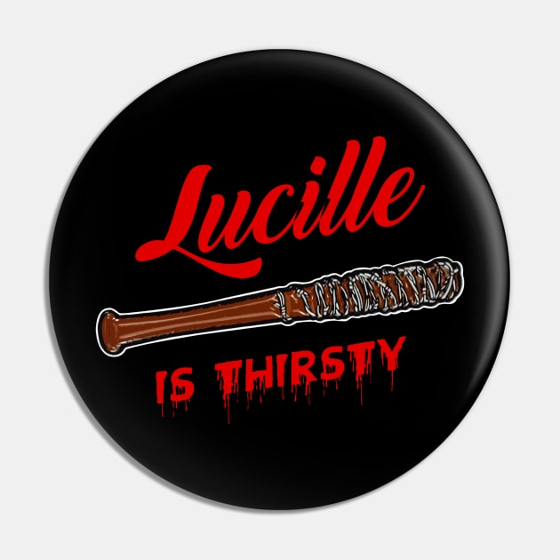 Lucille Is Thirsty Pin by NotoriousMedia