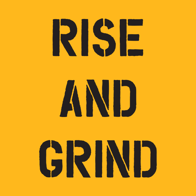 Rise and Grind by MotivatedType