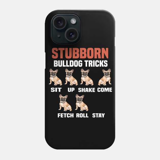 Stubborn bulldog tricks funny bulldog Phone Case by DODG99