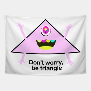 Don't worry,  be triangle Tapestry