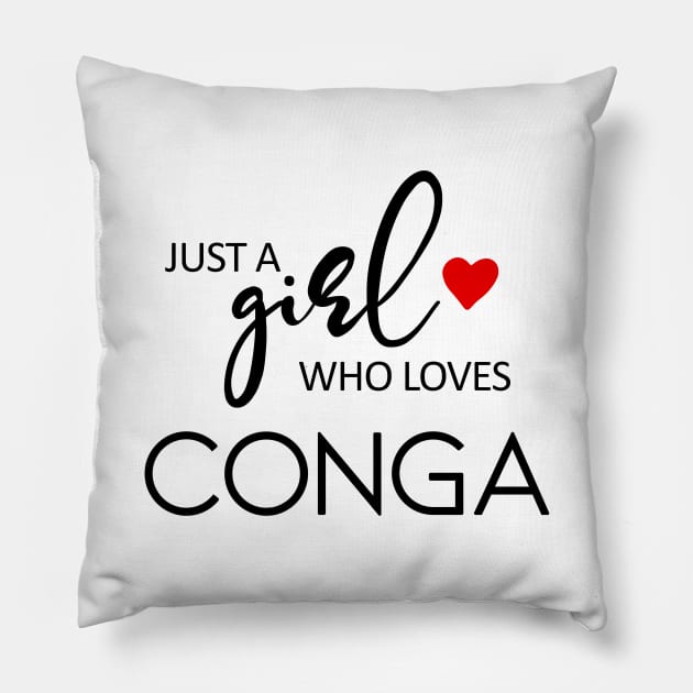 Just A Girl Who Loves Conga - Music Conga Pillow by teebest