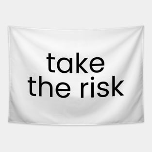 take the risk Tapestry
