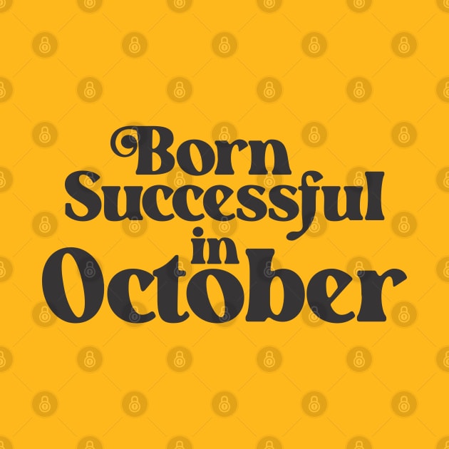 Born Successful in October - Birth Month - Birthday by Vector-Artist