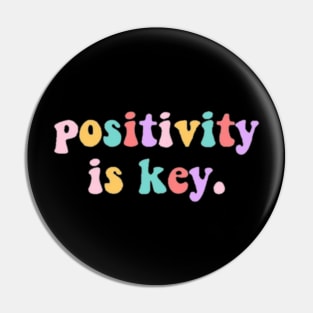 POSITIVITY IS KEY Pin