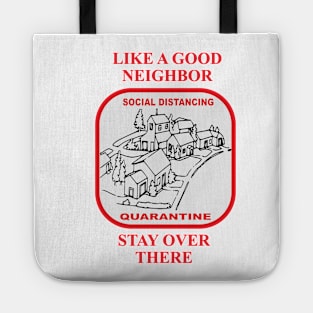 Like a Good Neighbor (Quarantine Edition) Tote