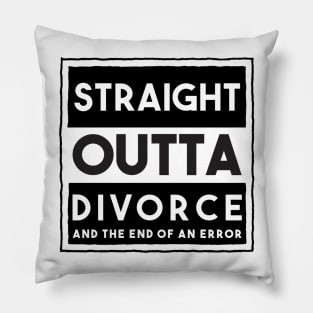 Straight Outta Divorce And The End Of An Error Pillow