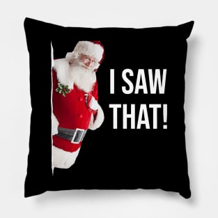 I Saw That Santa Pillow