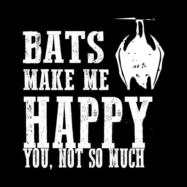 Bats Make Me Happy You Not So Much Funny Gothic Vampiric Grunge Punk Alternative Halloween by Prolifictees