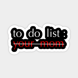 To Do List Your Mom Magnet