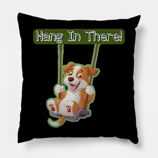 Hang in there! Pillow