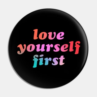 Love Yourself First Pin