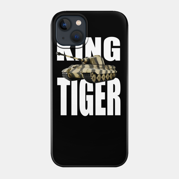 King tiger tank - King Tiger Tank - Phone Case