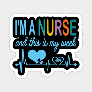 I'm Nurse And This Is My Week Happy Nurse Week Magnet