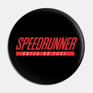 Speedrunner Gamer - Gotta Go Fast Pin