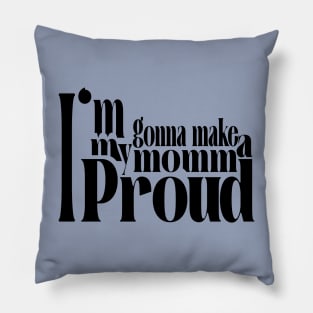 I'm gonne make my momma proud design gifts for son gifts for daoughter Pillow