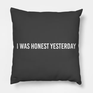 honest yesterday Pillow