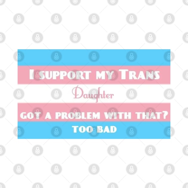 Trans Daughter by ARSTees