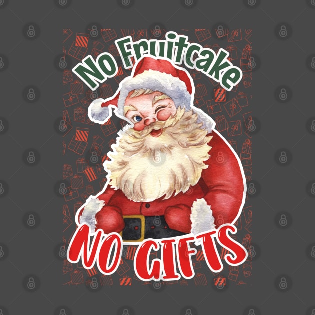 No Fruitcake, No Gifts: Whimsical Santa Holiday Design for Festive Humor by PopArtyParty