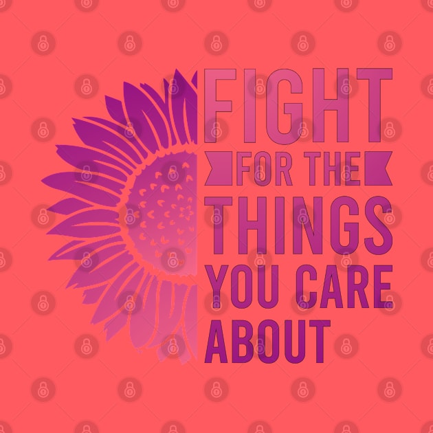 Fight for the things you care about purple by MissSwass