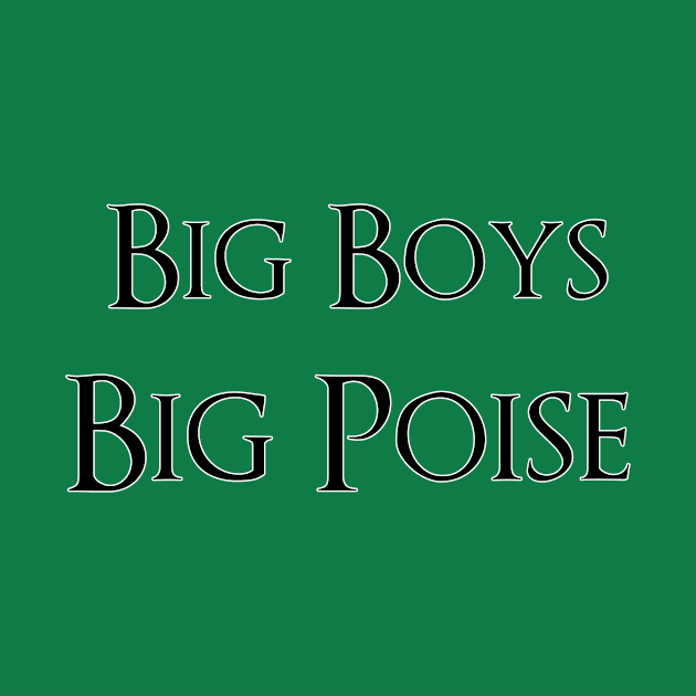 Big Boys Big Poise by KayforPlay