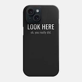 LOOK HERE Phone Case