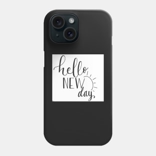 Hello New Day Phone Case