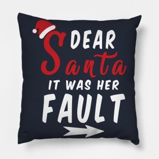 Dear Santa it was her Fault Funny Christmas Gifts Pillow